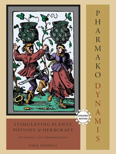 Pharmako/Dynamis, Revised and Updated: Stimulating Plants, Potions, and Herbcraft