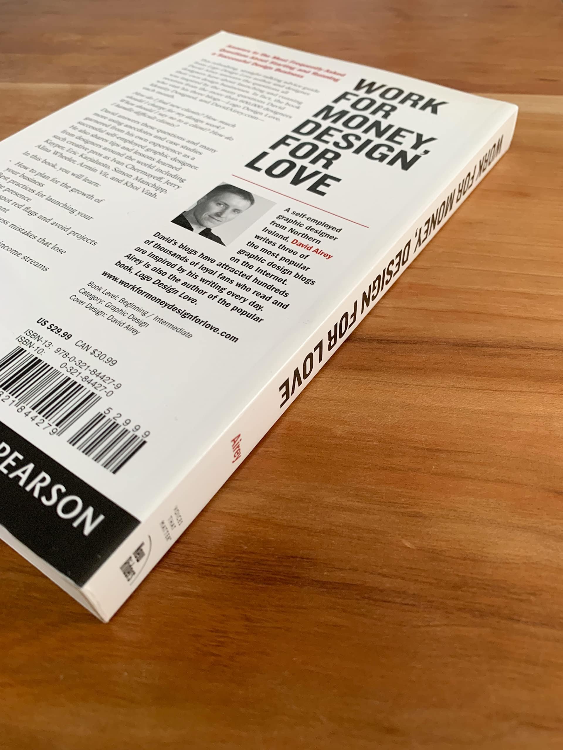Work for Money, Design for Love: Answers to the Most Frequently Asked Questions About Starting and Running a Successful Design Business (Voices That Matter)