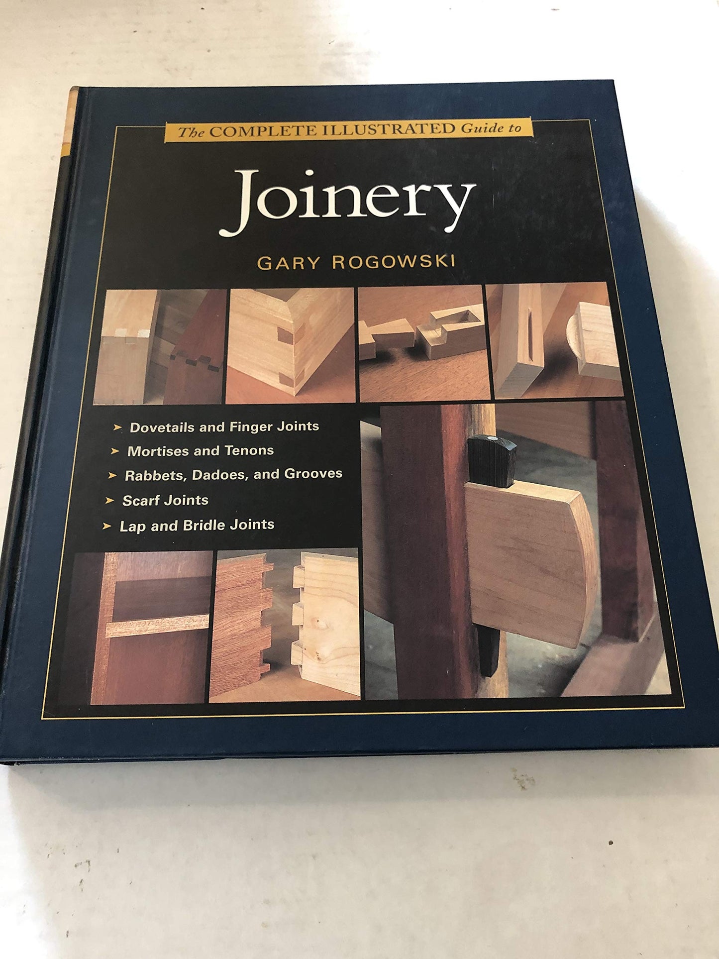 The Complete Illustrated Guide To Joinery (Complete Illustra