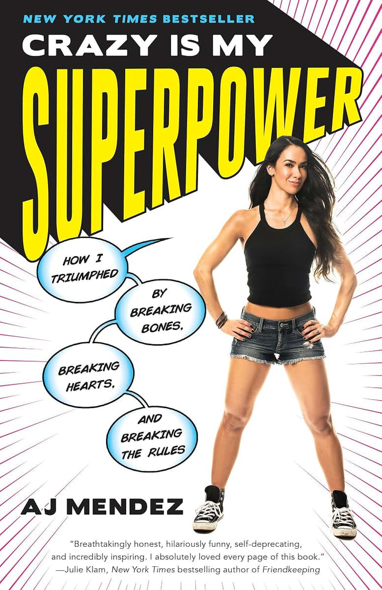 Crazy Is My Superpower: How I Triumphed by Breaking Bones, B
