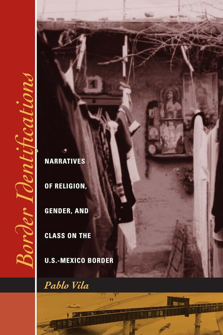 Border Identifications: Narratives of Religion, Gender, and Class on the U.S.-Mexico Border (Inter-America Series)