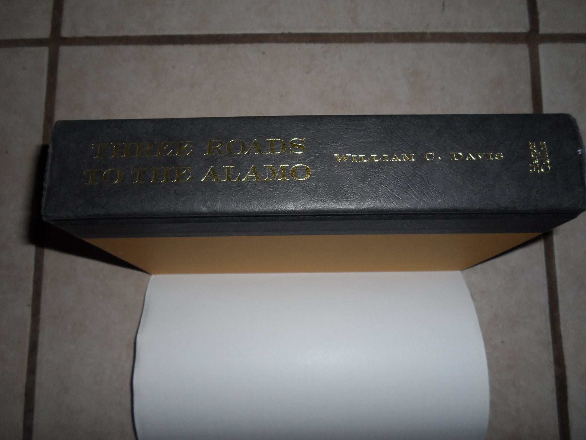 Three Roads to the Alamo: The Lives and Fortunes of David Crockett, James Bowie, and William Barret Travis