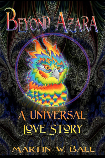 Beyond Azara: A Universal Love Story (The Entheogenic Evolution)