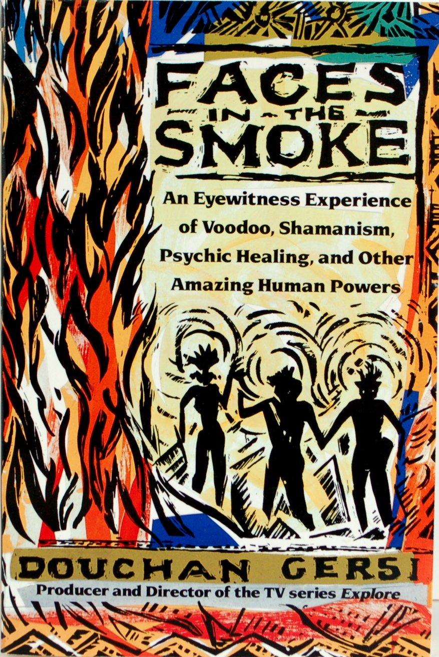 Faces in the Smoke: An Eyewitness Experience of Voodoo, Sham
