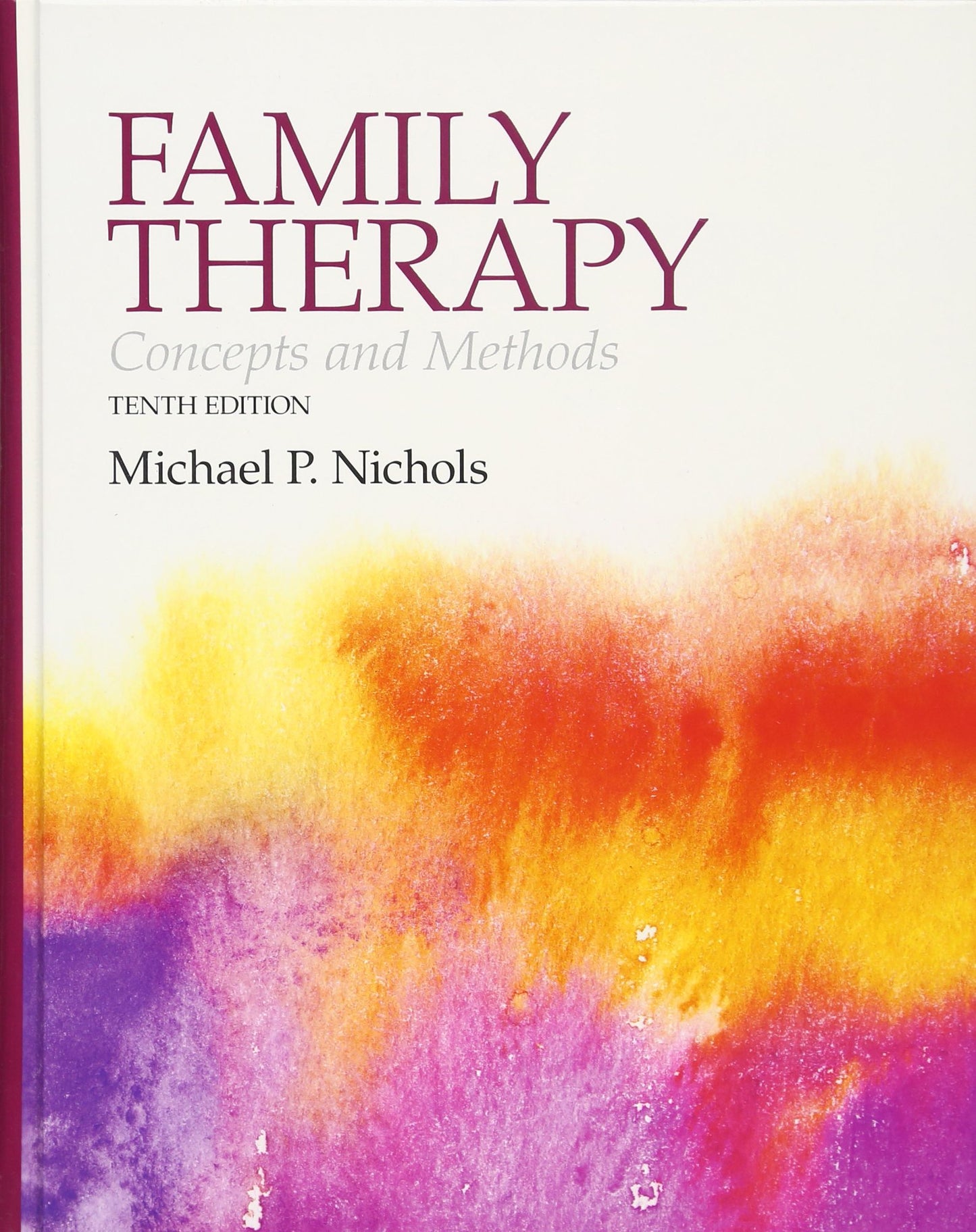 Family Therapy: Concepts and Methods (10th Edition) by Nicho