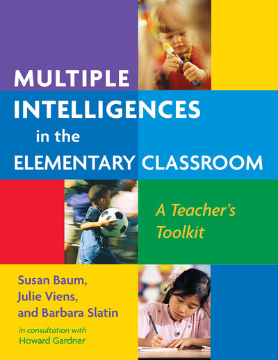 Multiple Intelligences in the Elementary Classroom: A Teacher's Toolkit