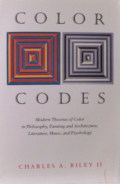 Color Codes: Modern Theories of Color in Philosophy, Painting and Architecture, Literature, Music, and Psychology