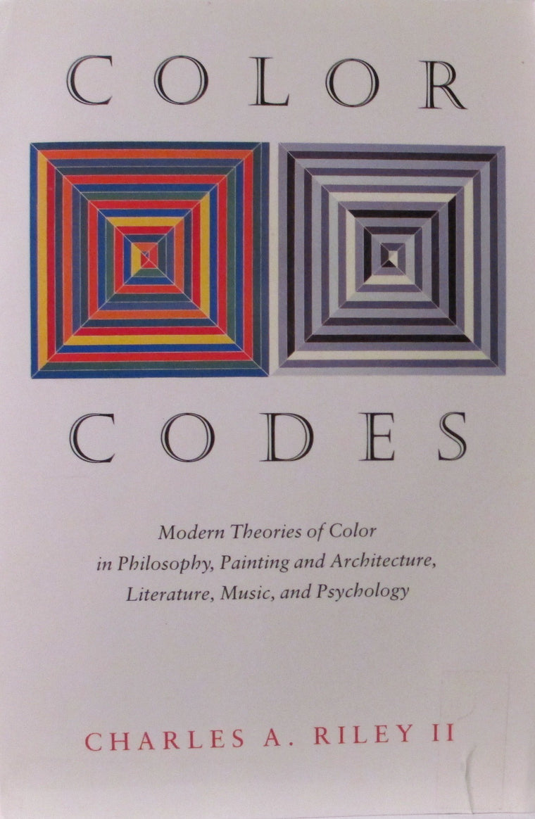 Color Codes: Modern Theories of Color in Philosophy, Painting and Architecture, Literature, Music, and Psychology