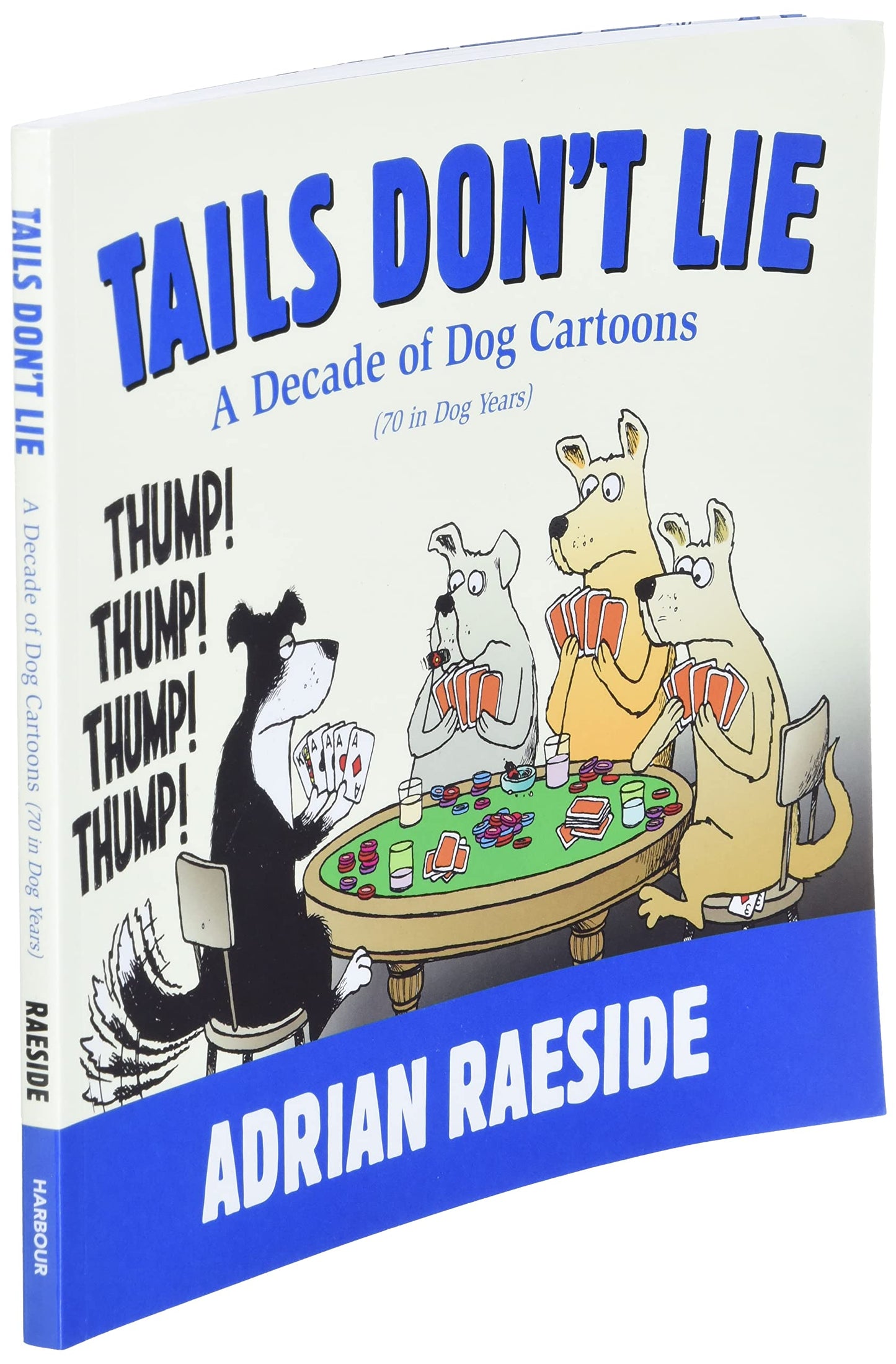 Tails Don't Lie: A Decade of Dog Cartoons (70 in Dog Years)