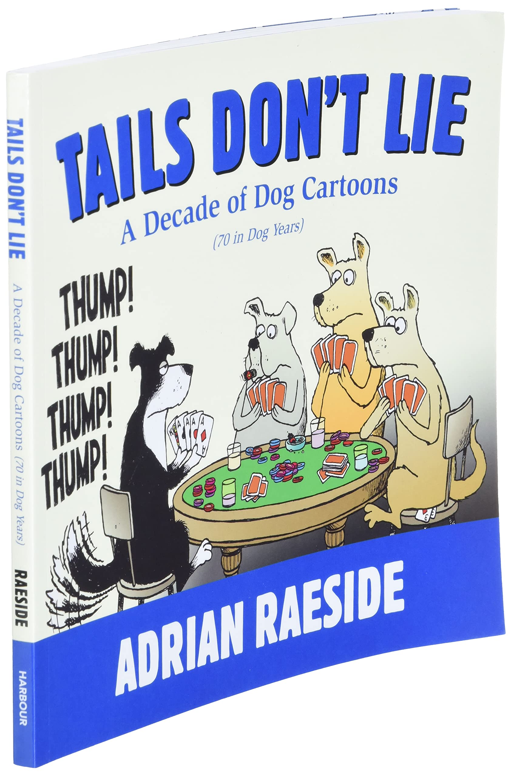 Tails Don't Lie: A Decade of Dog Cartoons (70 in Dog Years)