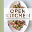 Open Kitchen: Inspired Food for Casual Gatherings: A Cookbook