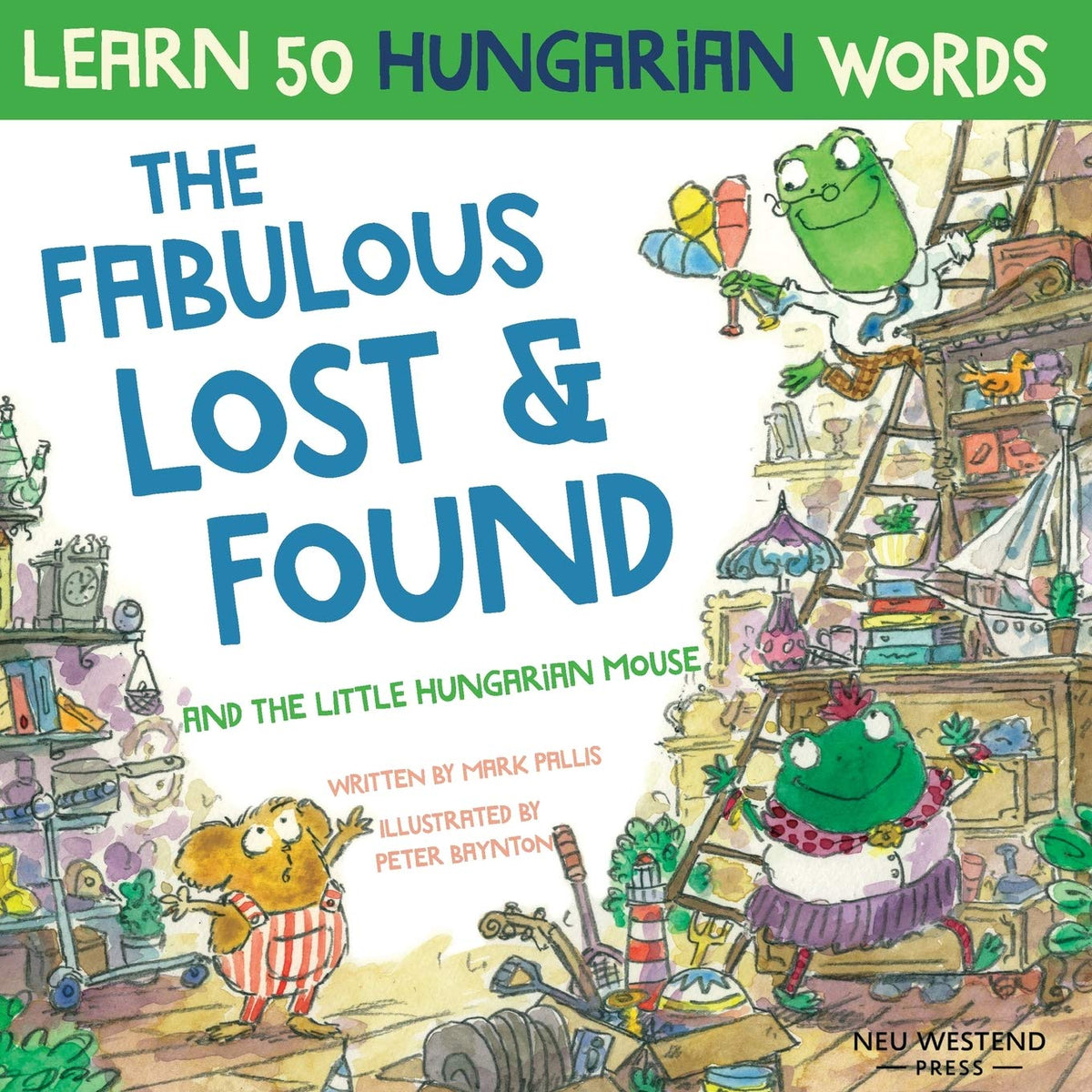 The Fabulous Lost & Found and the little Hungarian mouse: Laugh as you learn 50 Hungarian words with this fun, heartwarming bilingual English ... children (Laugh and learn Hungarian for kids)