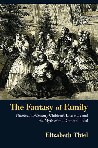 The Fantasy of Family (Children's Literature and Culture)