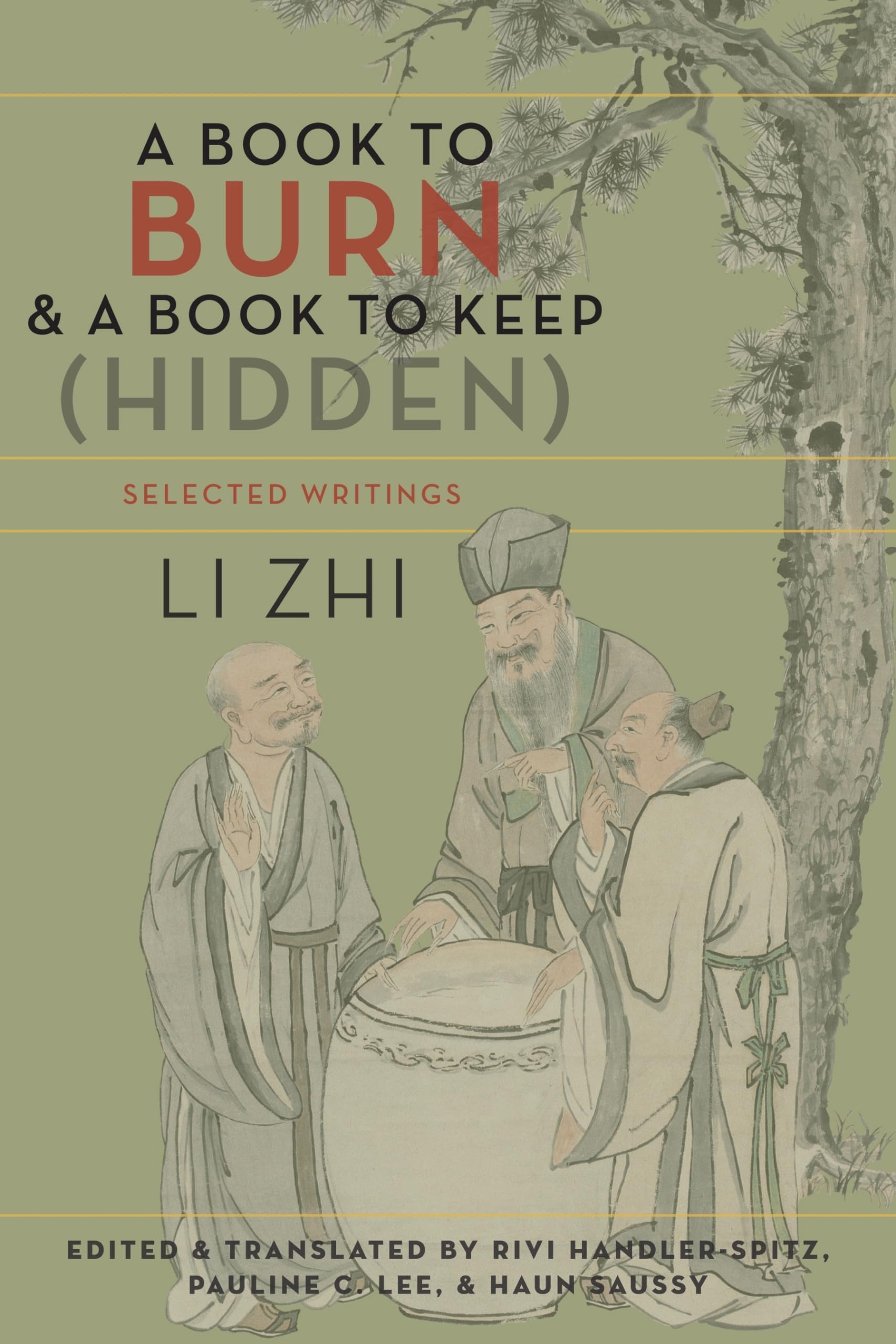 A Book to Burn and a Book to Keep (Hidden): Selected Writings (Translations from the Asian Classics)