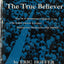 True Believer Thoughts on the Nature Of Mass Movements by Ho