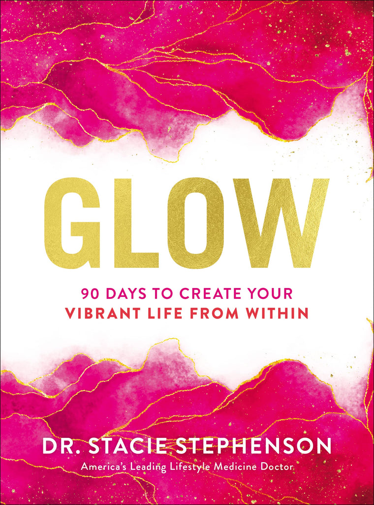 Glow: 90 Days to Create Your Vibrant Life from Within