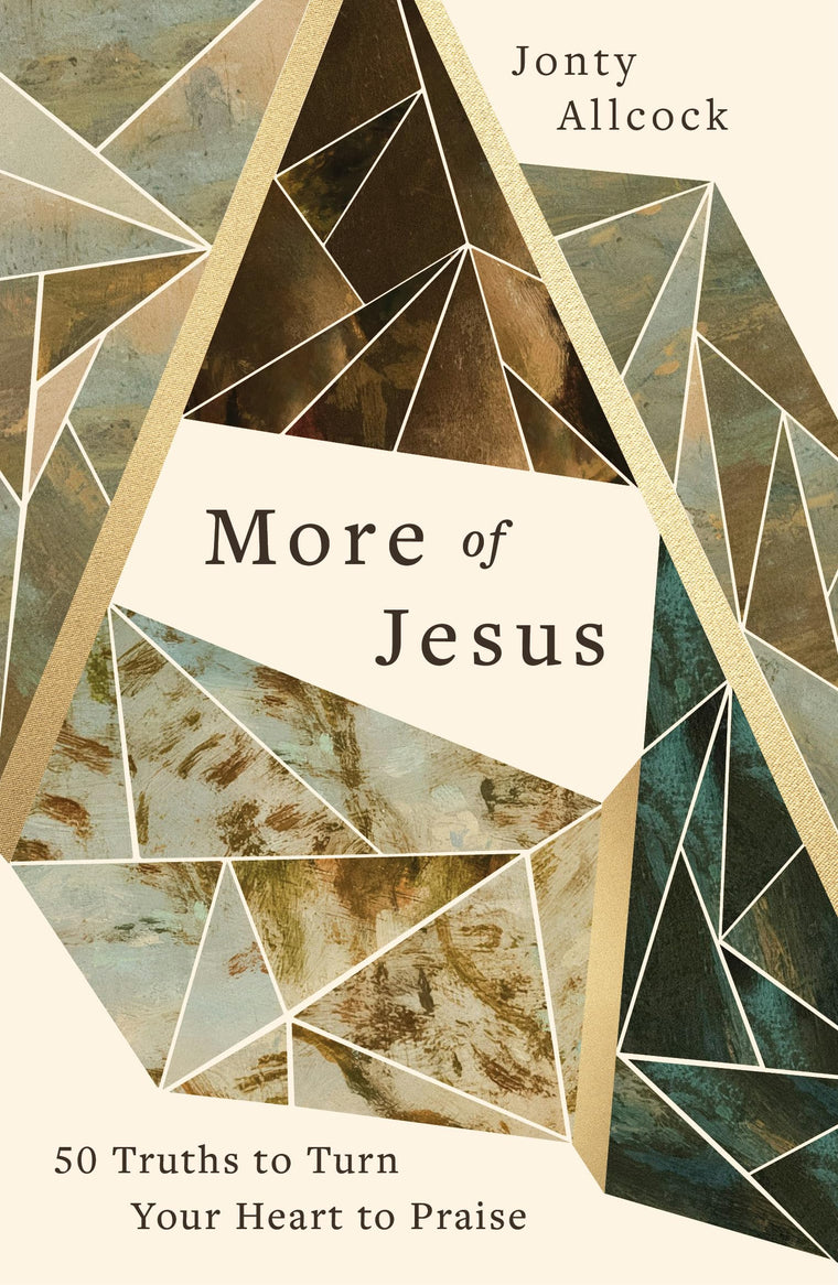 More of Jesus: 50 Truths to Turn Your Heart to Praise (A 50-Day Devotional for Men and Women Celebrating the Character & Attributes of Christ)