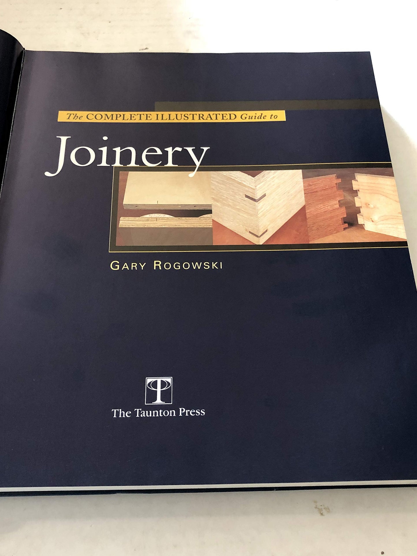 The Complete Illustrated Guide To Joinery (Complete Illustra