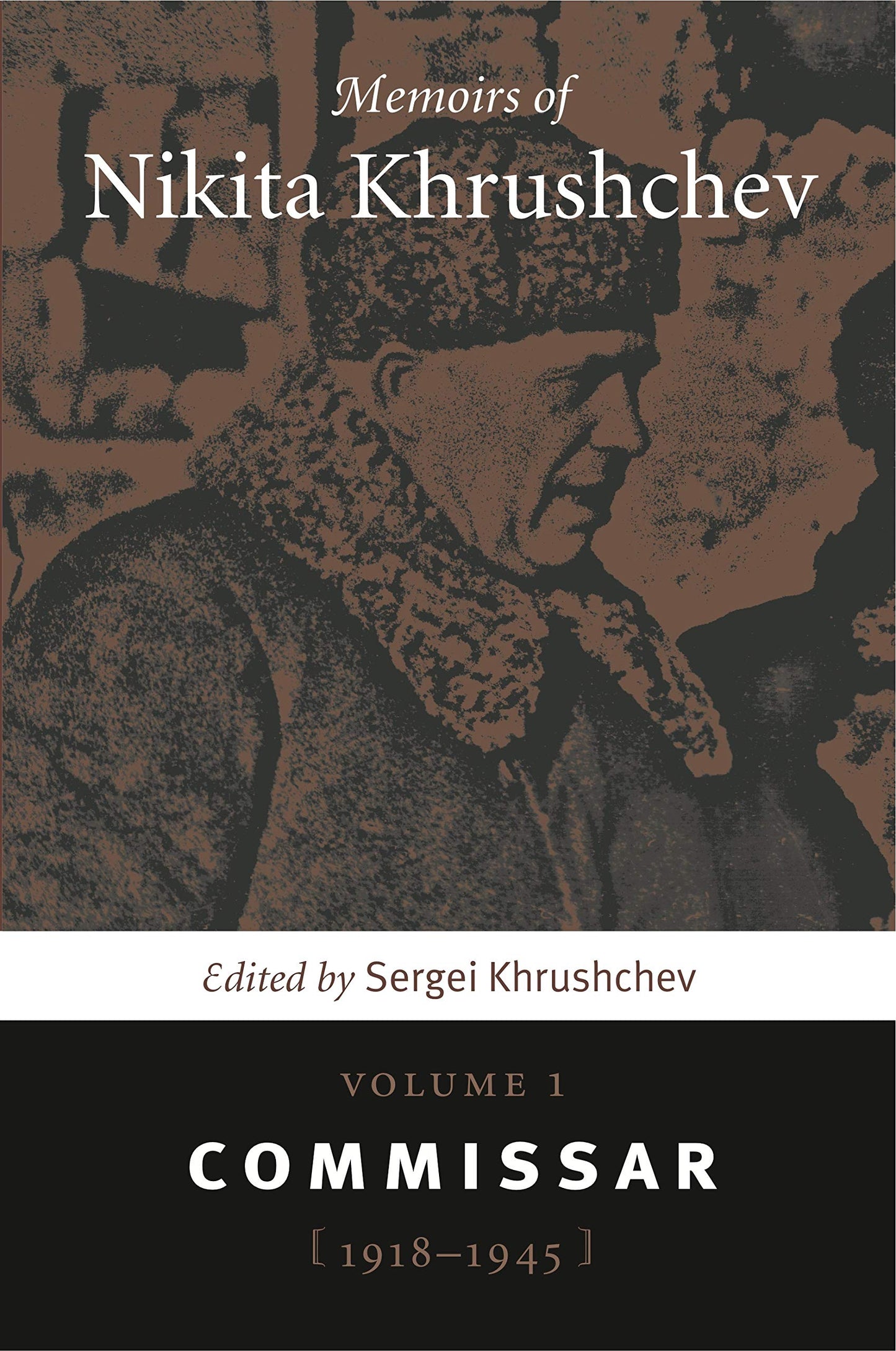 Memoirs of Nikita Khrushchev: Volume 1: Commissar, 1918-1945