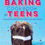 The Baking Cookbook for Teens: 75 Delicious Recipes for Sweet and Savory Treats