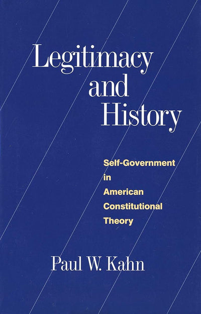 Legitimacy and History: Self-Government in American Constitutional Theory
