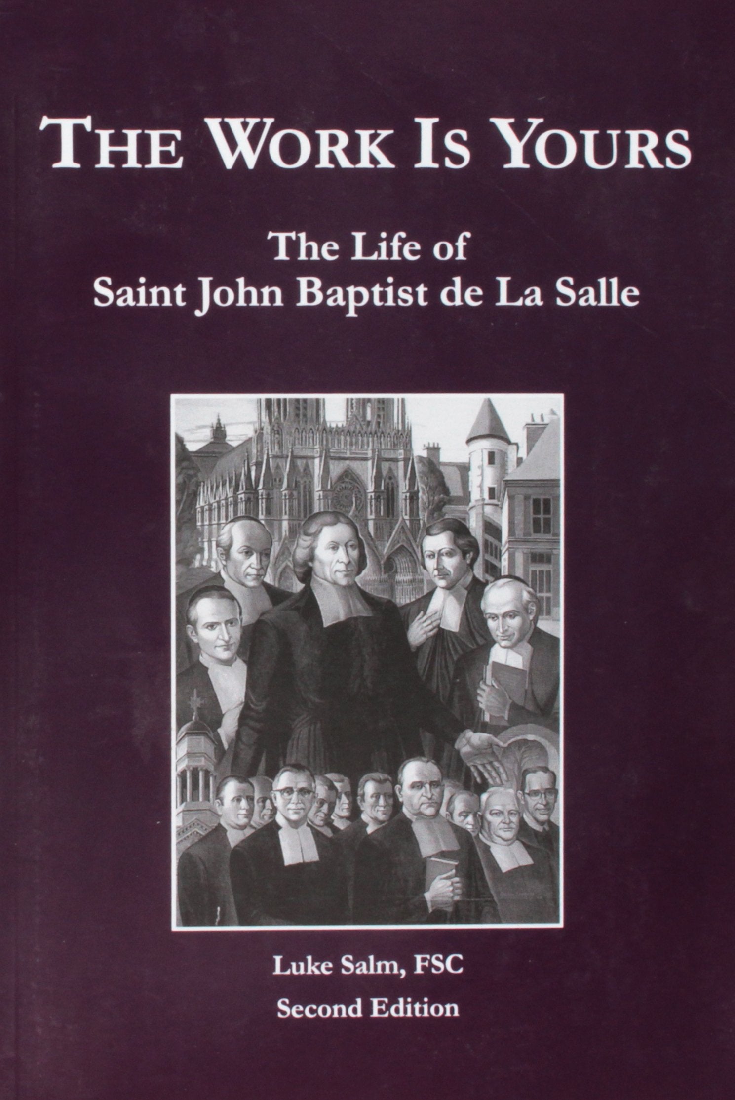 The Work Is Yours: The Life of Saint John Baptist de La Salle