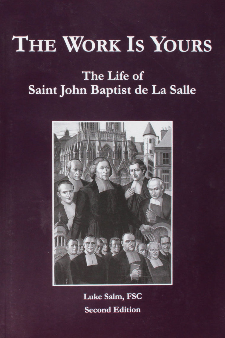The Work Is Yours: The Life of Saint John Baptist de La Salle