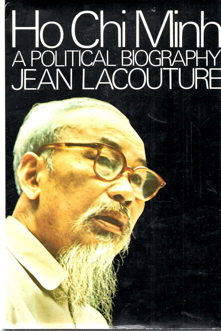 Ho Chi Minh: A Political Biography. by Jean. Lacouture