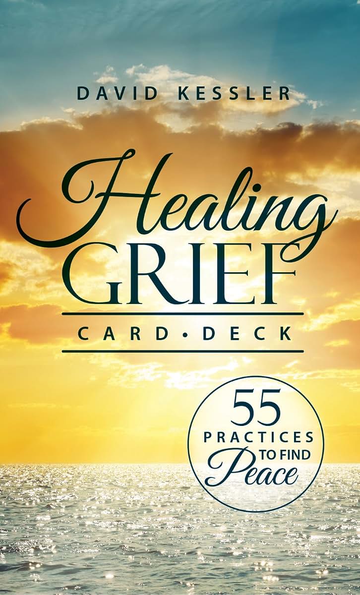 Healing Grief Card Deck: 55 Practices to Find Peace by David