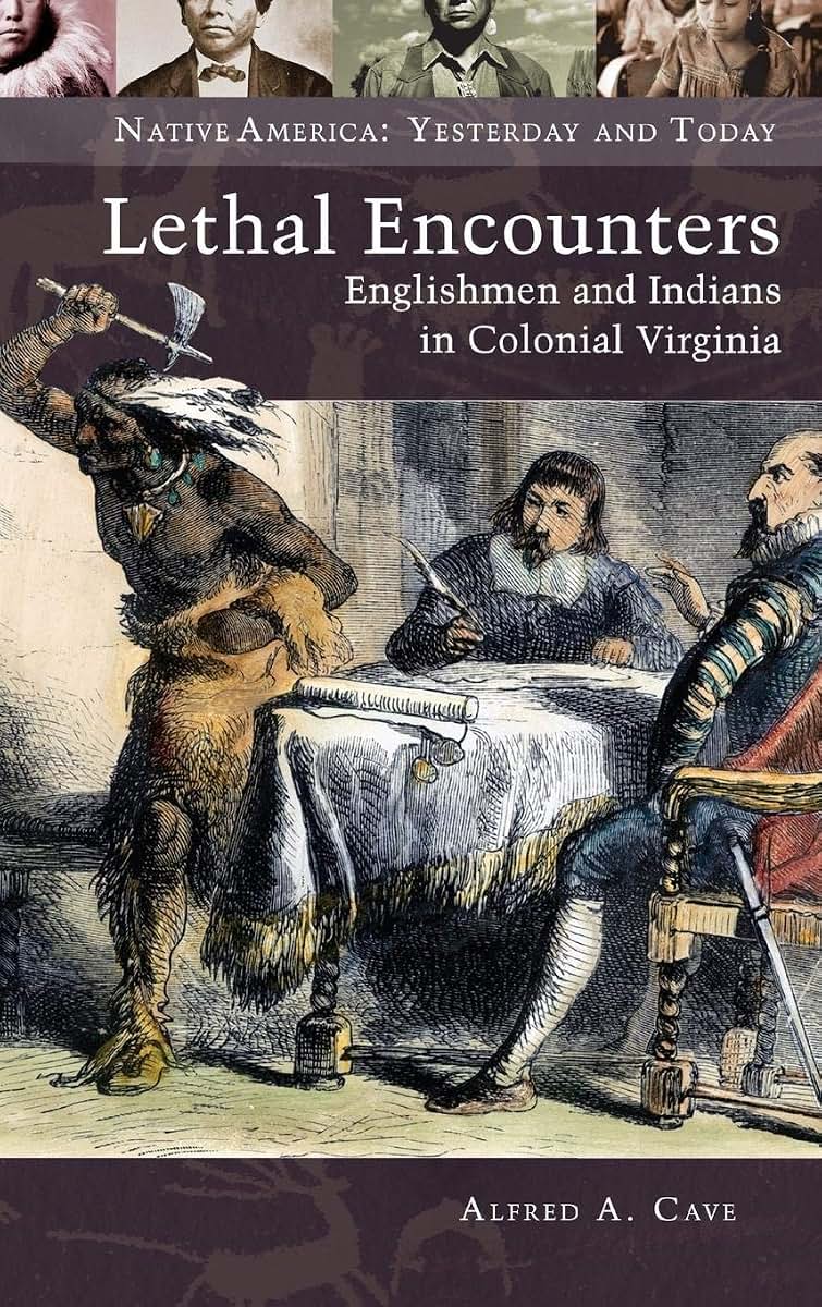 Lethal Encounters: Englishmen and Indians in Colonial Virginia (Native America: Yesterday and Today)