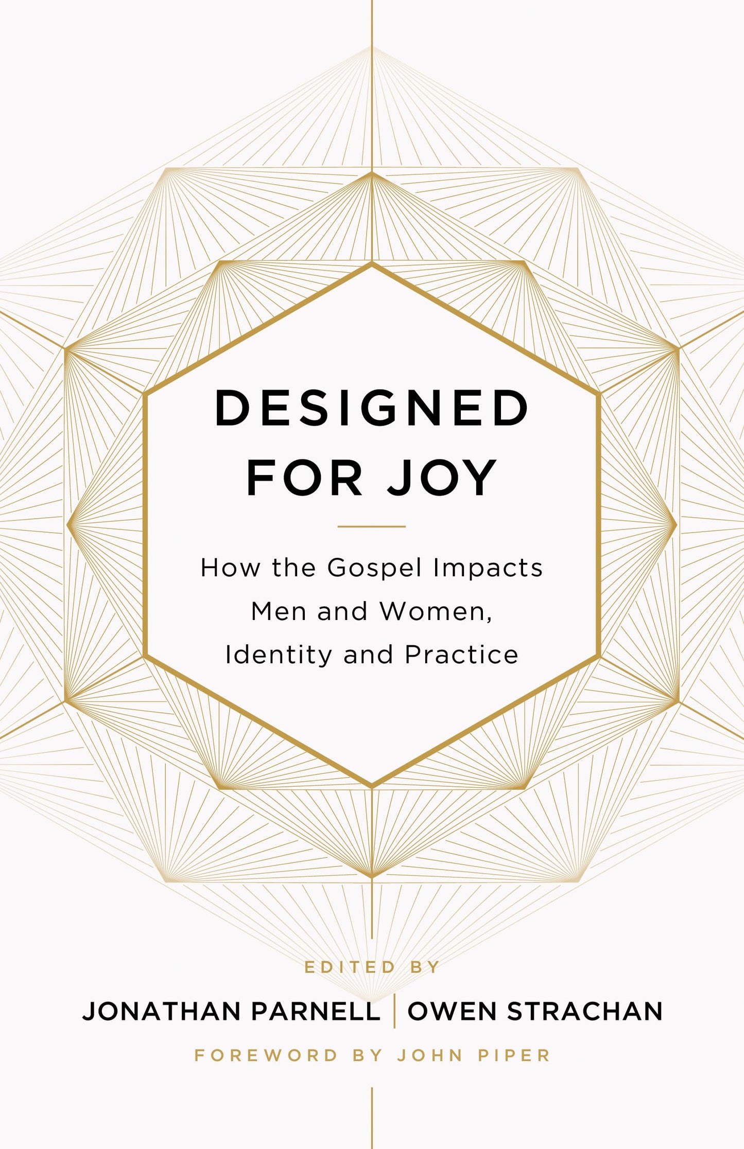 Designed for Joy: How the Gospel Impacts Men and Women, Identity and Practice