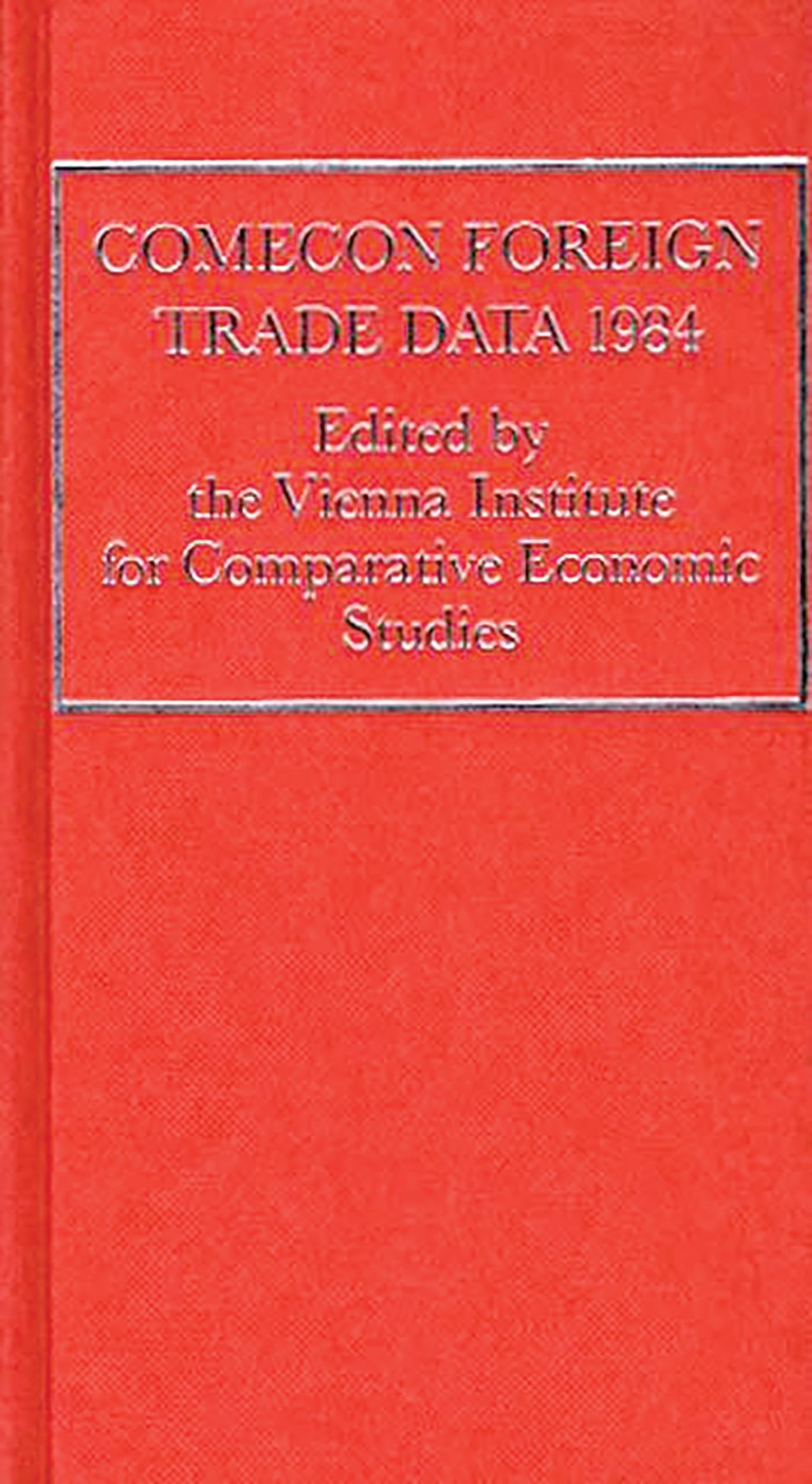 COMECON Foreign Trade Data 1984 (Vienna Institute for Comparative Economic Studies)