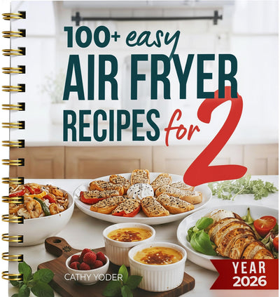 Cathy Yoders Air Fryer Cookbook for Two (2026): Easy, Healthy Air Fryer Recipes Cookbook with Pictures, Quick Cooking for Two, Airfryer Cookbooks, Beginners to Advanced