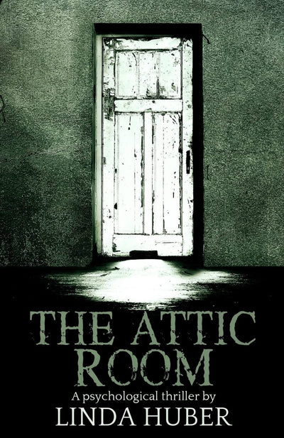The Attic Room: A psychological thriller