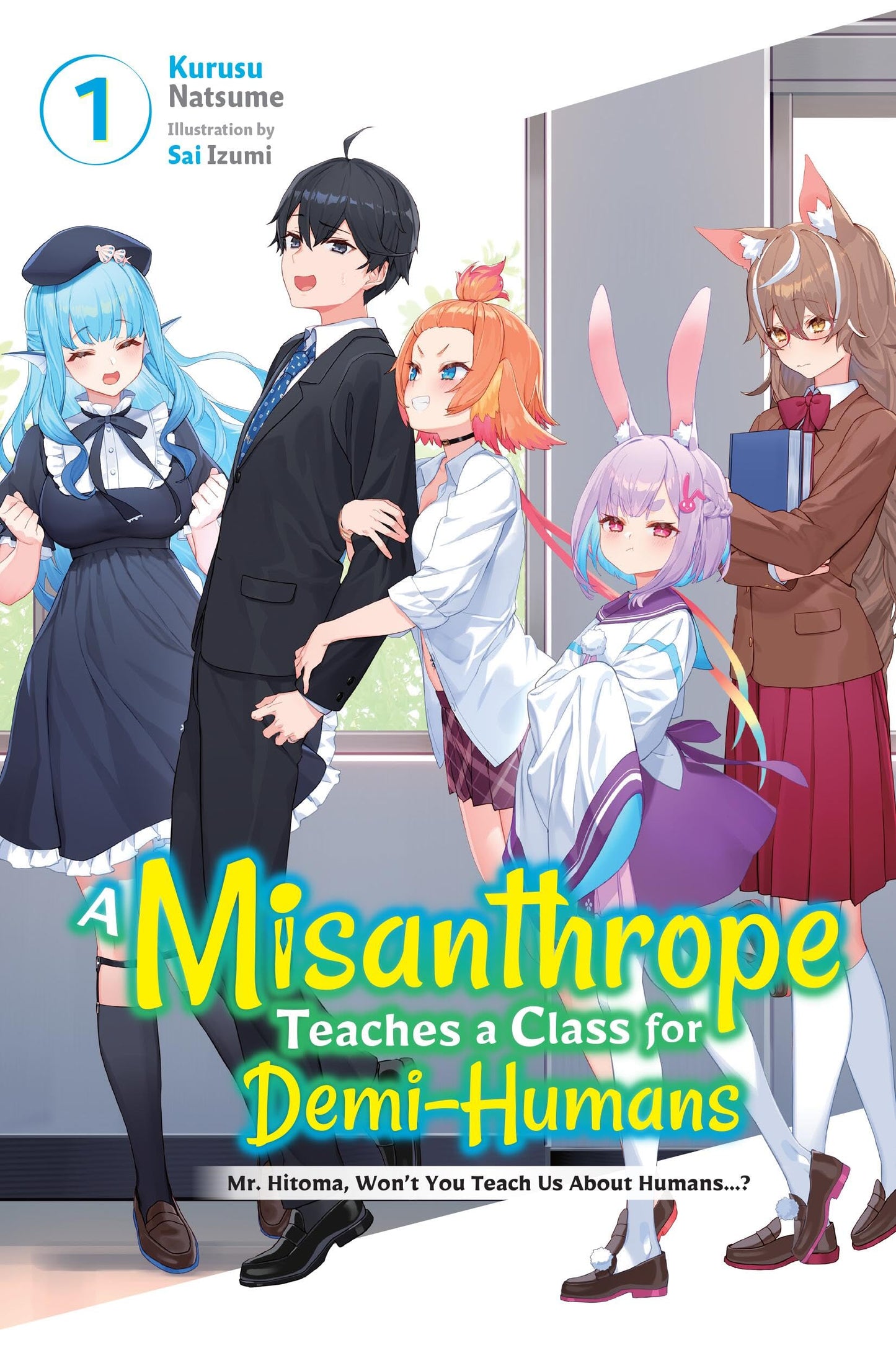 A Misanthrope Teaches a Class for Demi-Humans, Vol. 1: Mr. Hitoma, Wont You Teach Us About Humans? (Volume 1) (A Misanthrope Teaches a Class for Demi-H, 1)