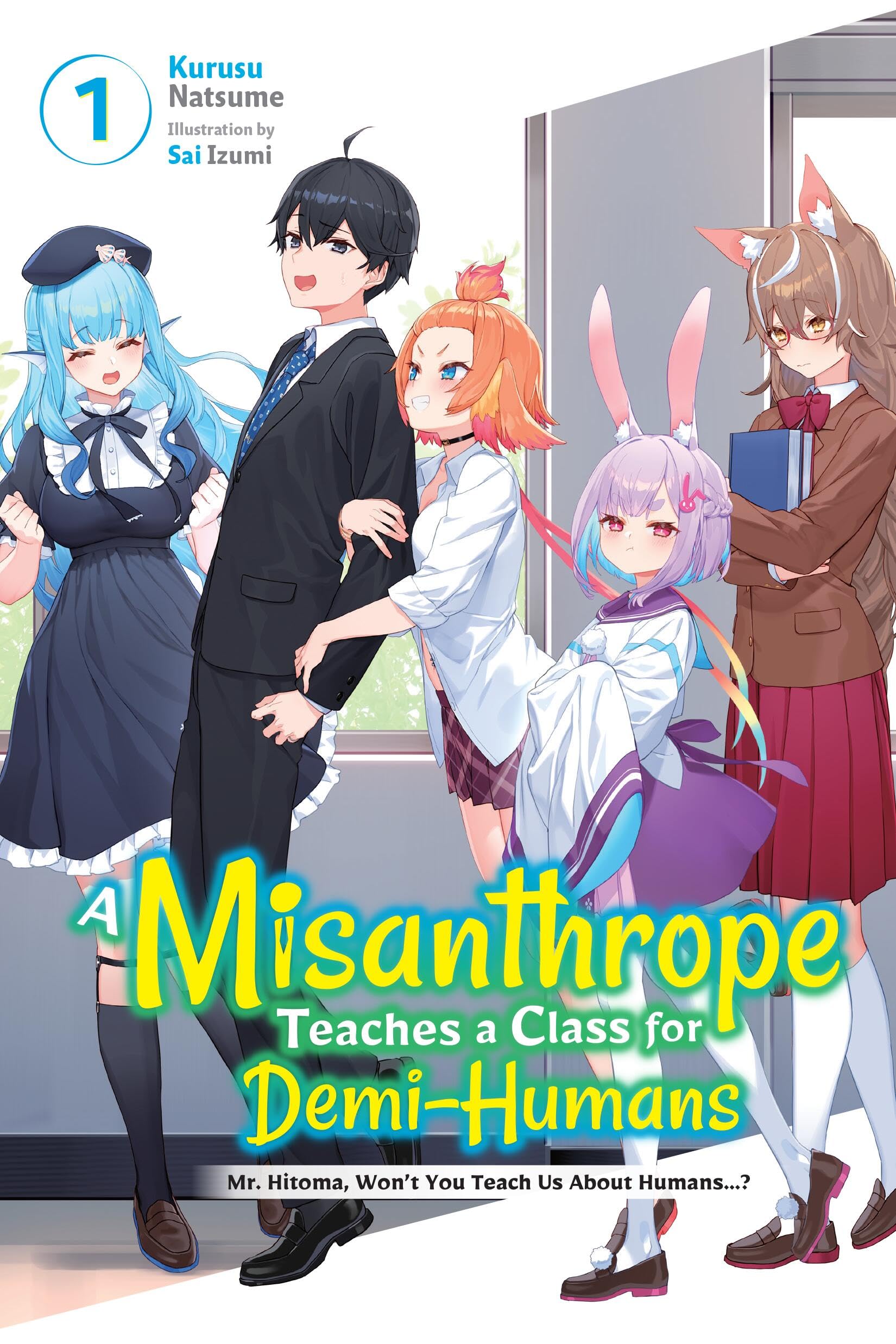 A Misanthrope Teaches a Class for Demi-Humans, Vol. 1: Mr. Hitoma, Wont You Teach Us About Humans? (Volume 1) (A Misanthrope Teaches a Class for Demi-H, 1)