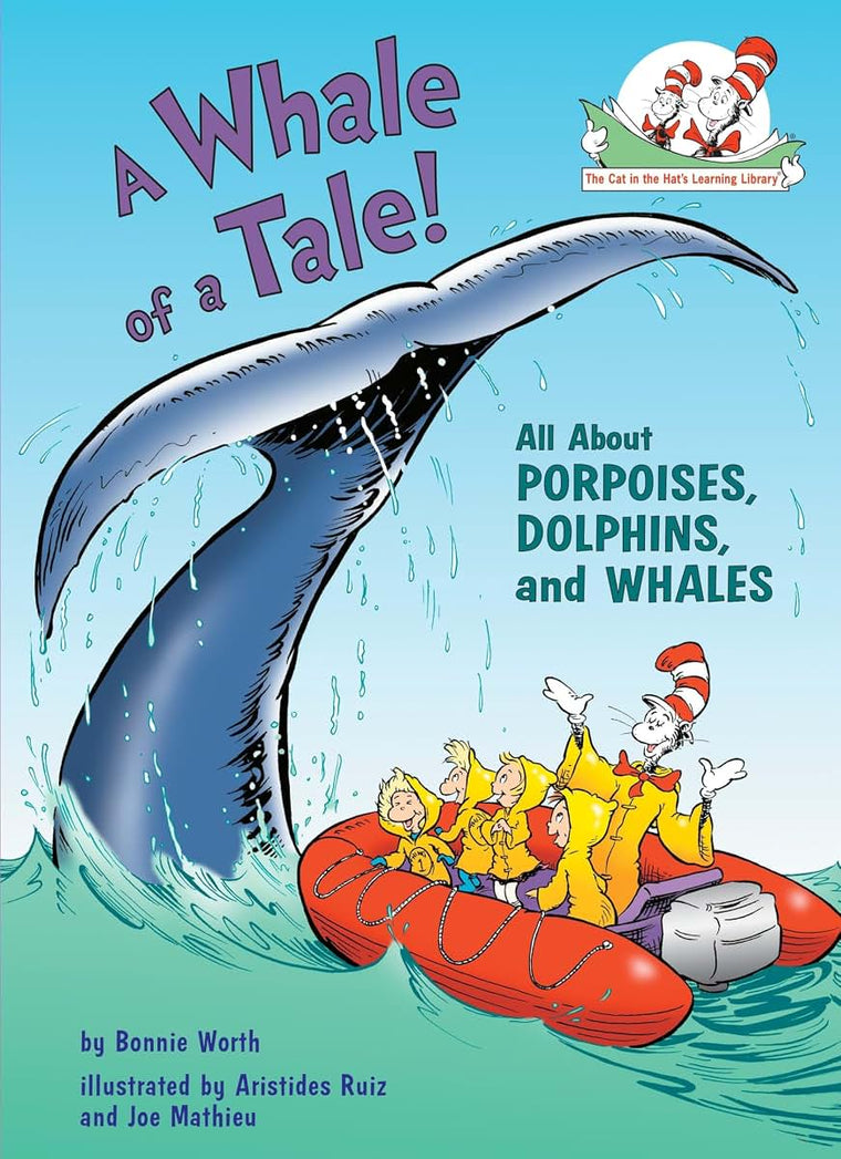 A Whale of a Tale! All About Porpoises, Dolphins, and Whales (The Cat in the Hat's Learning Library)