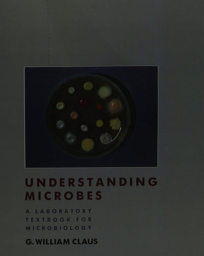 Understanding Microbes: A Laboratory Textbook for Microbiology