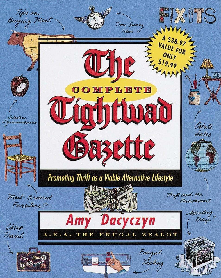 The Complete Tightwad Gazette: Promoting Thrift as a Viable