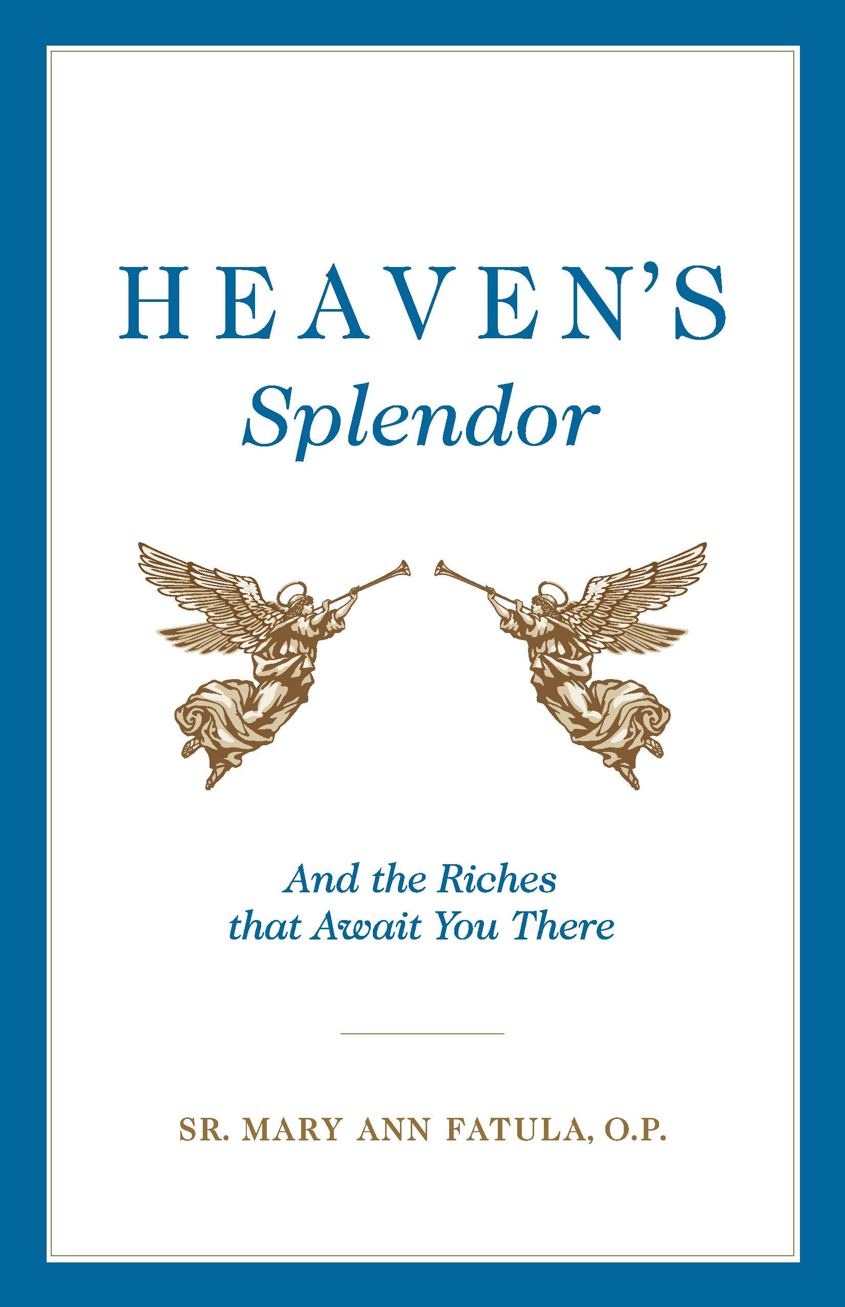 Heaven's Splendor: And the Riches That Await You There