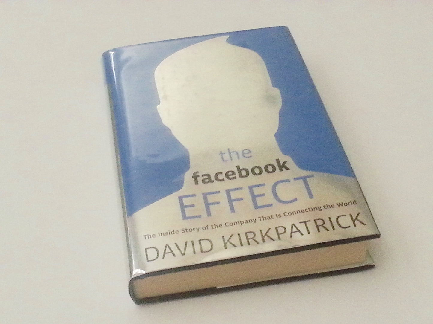 The Facebook Effect: The Inside Story of the Company That Is