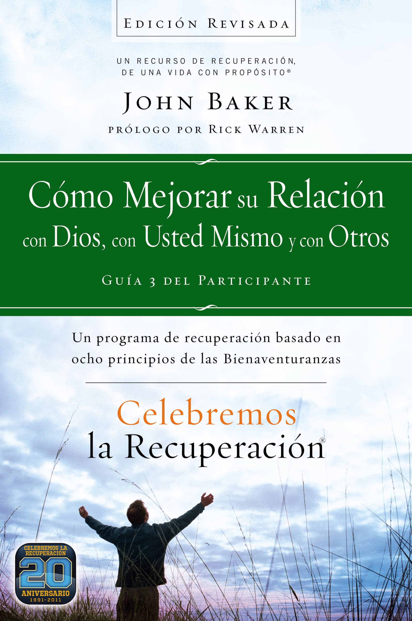 Celebremos la recuperacin Gua 3: Cmo mejorar su relacin con Dios, con usted mismo y con otros: Un programa de recuperacin basado en ocho principios de las bienaventuranzas (Spanish Edition)