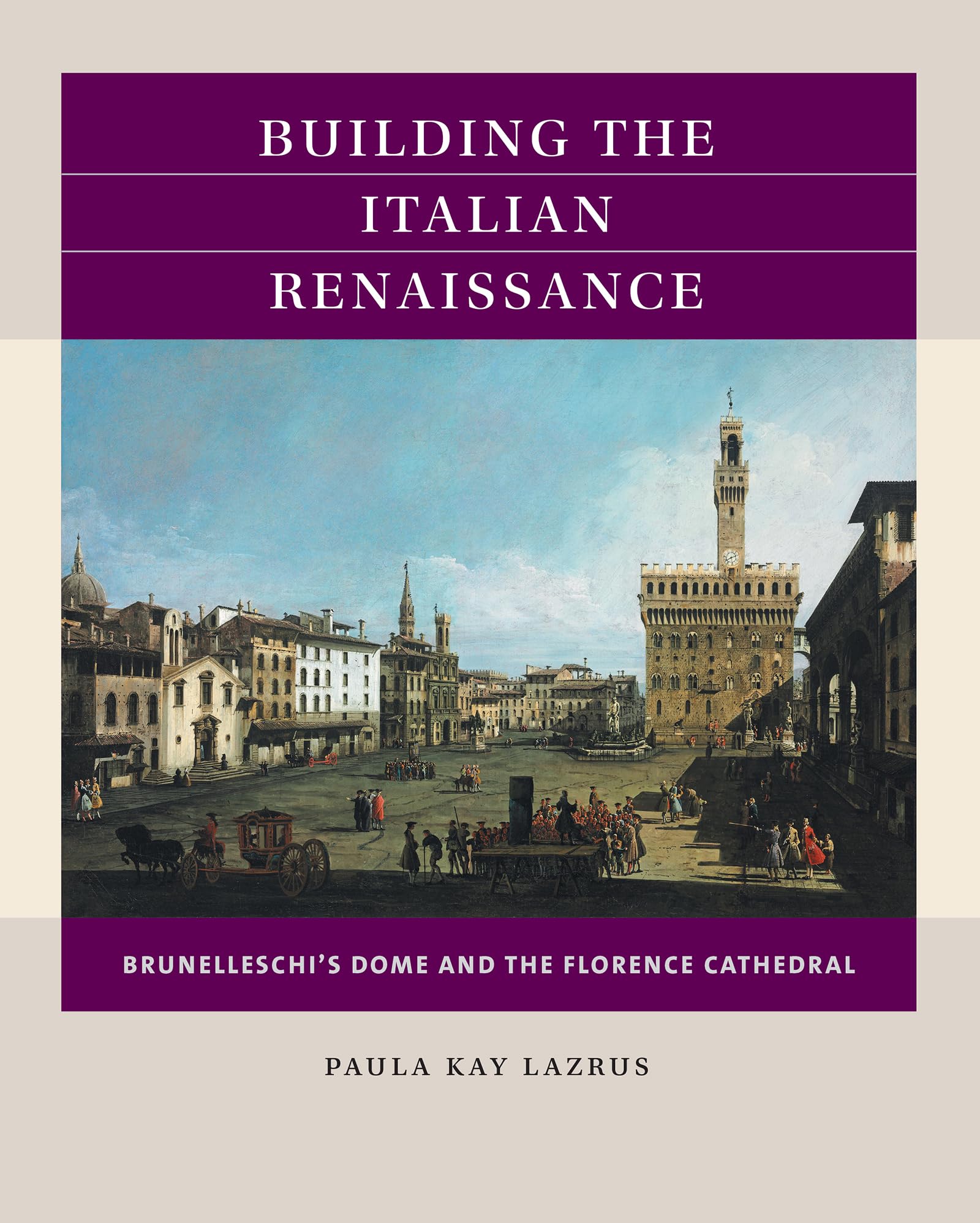 Building the Italian Renaissance: Brunelleschi's Dome and the Florence Cathedral (Reacting to the Past)