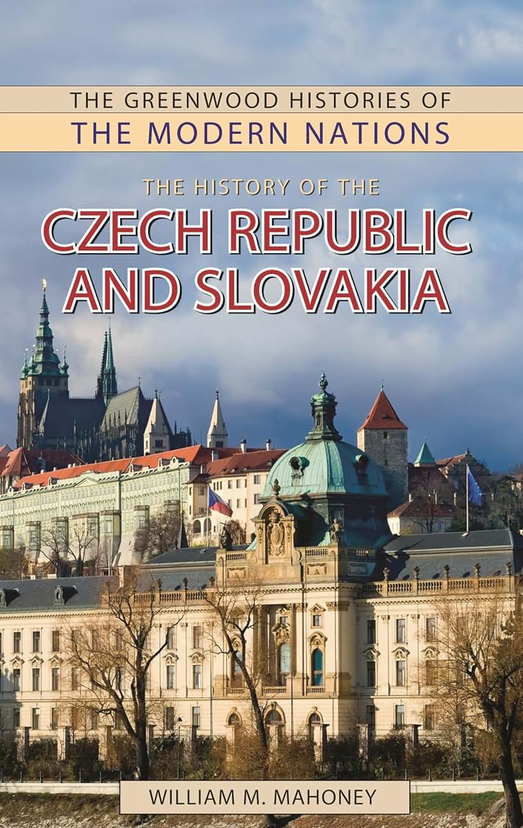 The History of the Czech Republic and Slovakia (The Greenwood Histories of the Modern Nations)