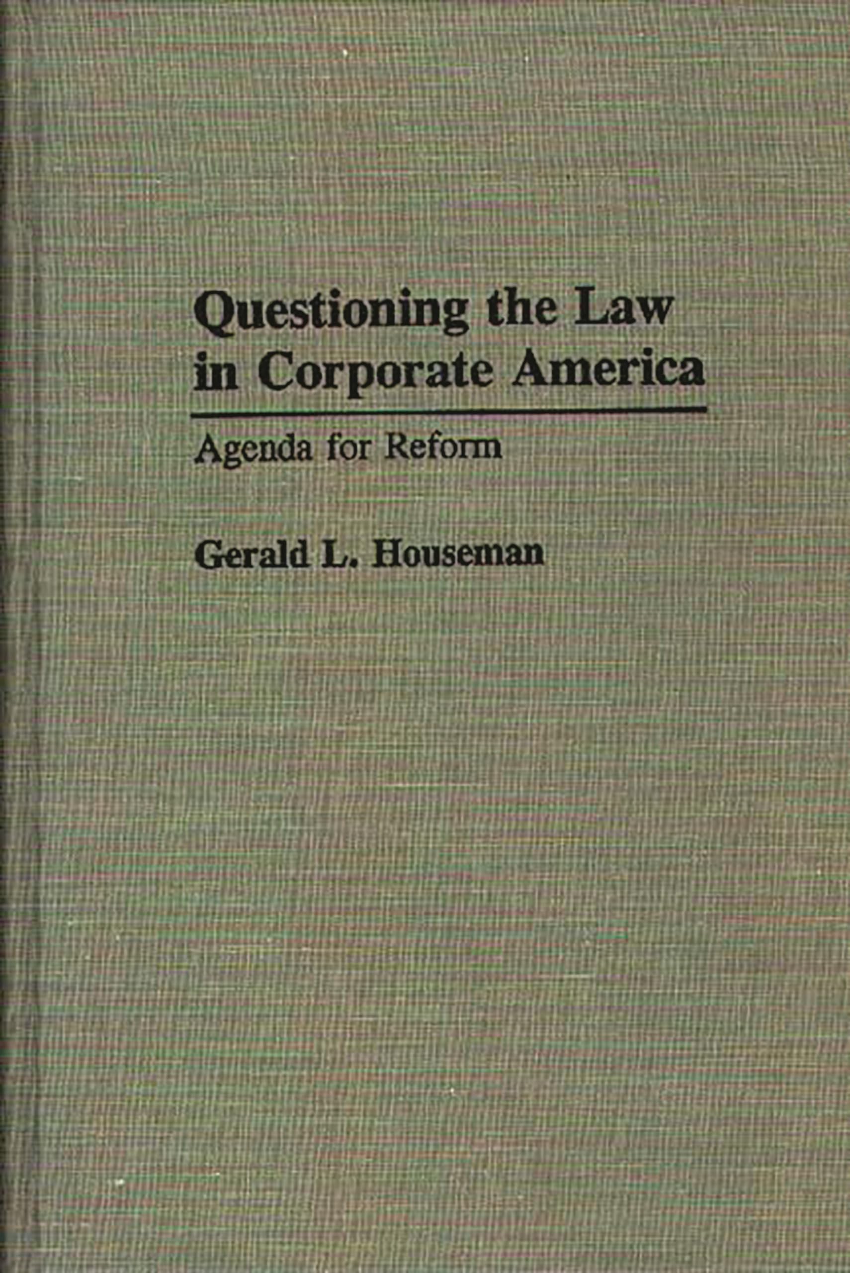 Questioning the Law in Corporate America: Agenda for Reform (Contributions in Legal Studies)