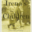 Irena's Children: The Extraordinary Story of the Woman Who Saved 2,500 Children from the Warsaw Ghetto (A True Story of Courage)
