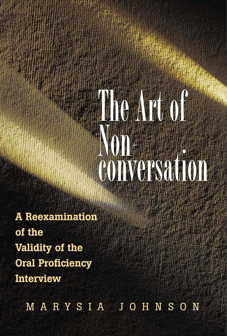 The Art of Non-Conversation: A Re-Examination of the Validity of the Oral Proficiency Interview
