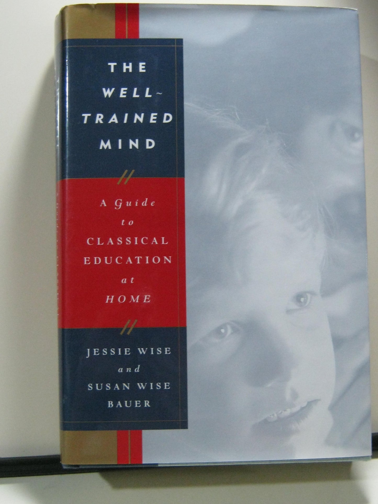 The Well-Trained Mind: A Guide to Classical Education at Home