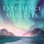 A Simple Guide to Experience Miracles: Instruction and Inspiration for Living Supernaturally in Christ