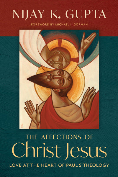 The Affections of Christ Jesus: Love at the Heart of Pauls Theology